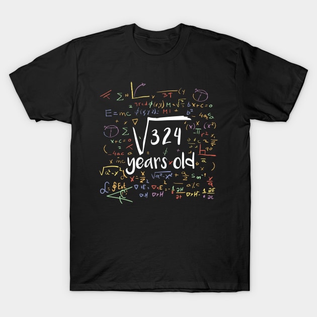 18 Year Old Birthday Math Square Root of 324 T-Shirt T-Shirt by Sunburst Designs